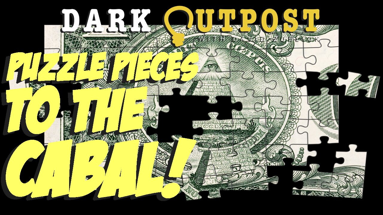 DarkOutpost 05.27.2022 Puzzle Pieces To The Cabal! 26-5-2022