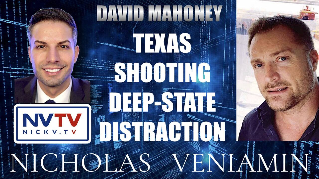 David Mahoney Discusses Texas Shooting Deep-State Distraction with Nicholas Veniamin 30-5-2022