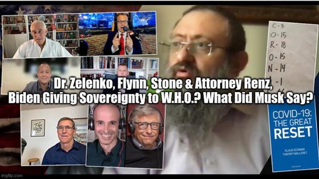 Dr. Zelenko, Flynn, Stone & Attorney Renz, Biden Giving Sovereignty to W.H.O.? What Did Musk Say? 11-5-2022