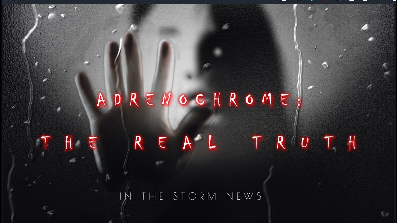 IN THE STORM NEWS 'ADRENOCHROME: THE REAL TRUTH' SUPER-UBER GRAPHIC!!! 15-5-2022