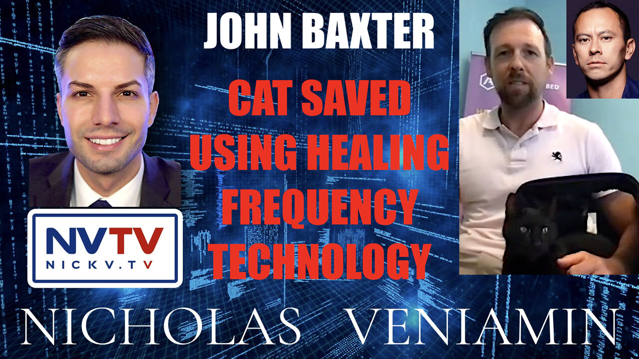 John Baxter Discusses Cat Saved Using Healing Frequency Technology with Nicholas Veniamin 26-5-2022