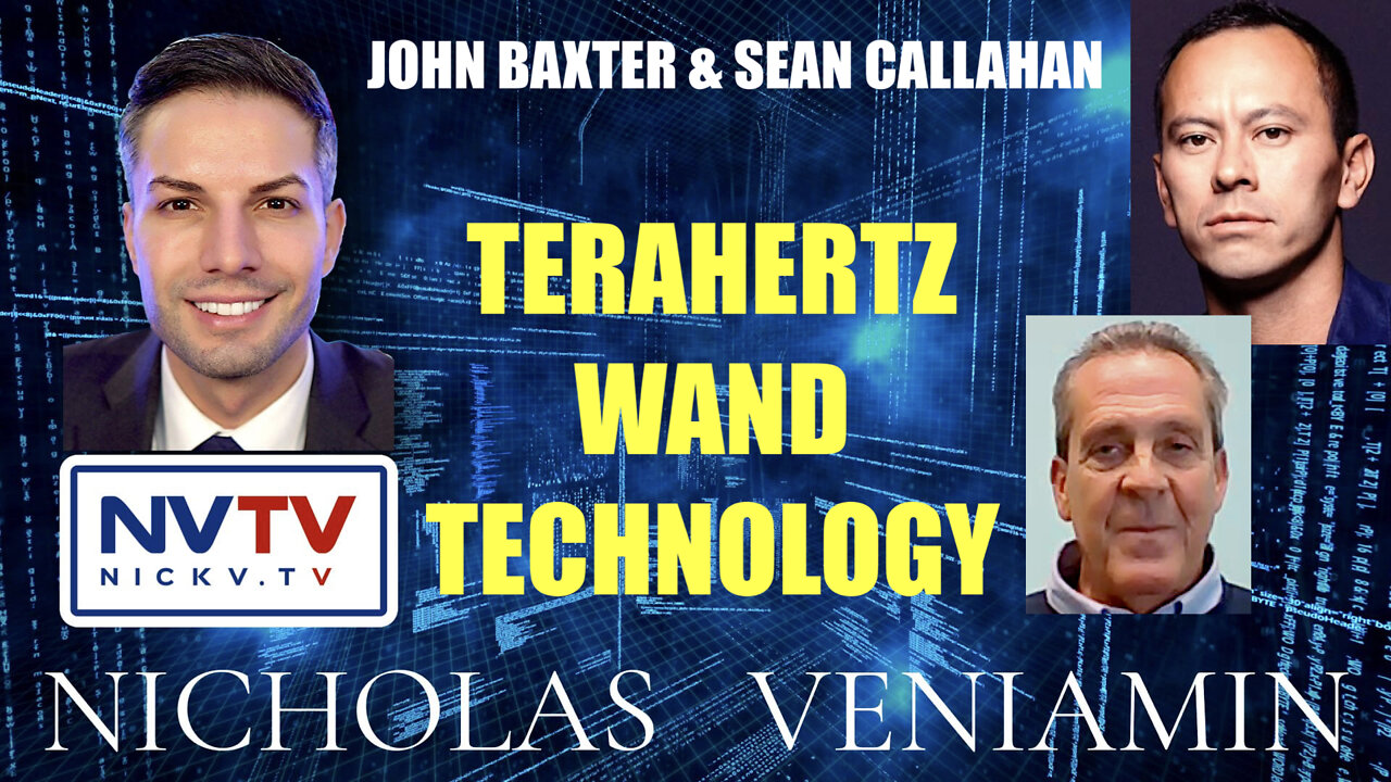 John Baxter & Sean Callahan Discusses Terahertz Wand Technology with Nicholas Veniamin 12-5-2022