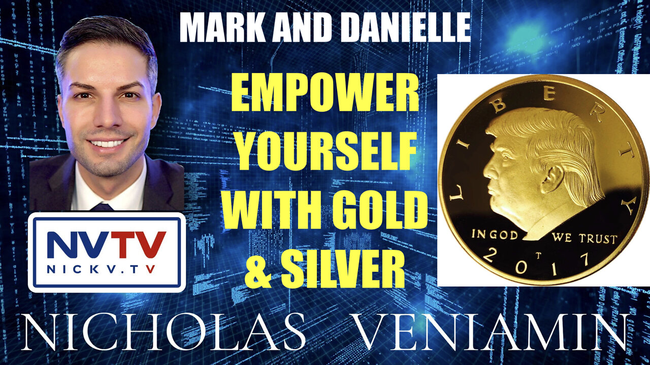 Mark & Danielle Discusses Empower Yourself With Gold & Silver with Nicholas Veniamin 6-5-2022