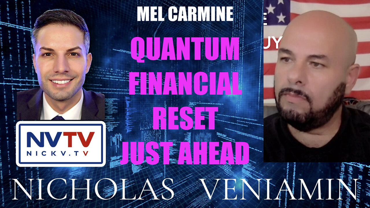 Mel Carmine Discusses Quantum Financial Reset Just Ahead with Nicholas Veniamin 10-5-2022