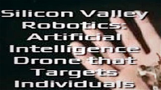 Silicon Valley Robotics: Artificial Intelligence Drone that Targets Individuals 22-5-2022