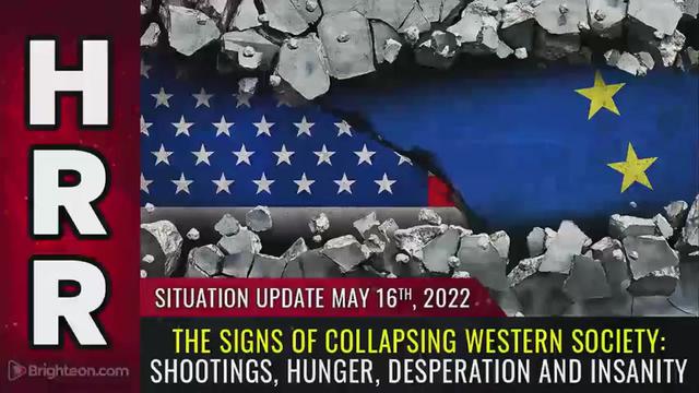 Situation Update, 5/16/22 - The signs of collapsing western society 16-5-2022