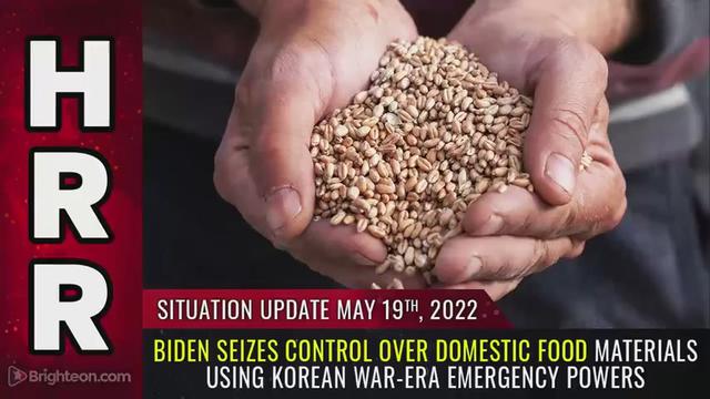 Situation Update, 5/19/22 - Biden SEIZES control over domestic food materials.. 19-5-2022