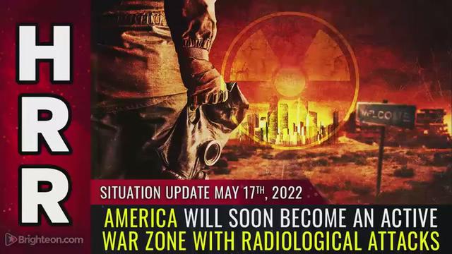 Situation Update, May 17, 2022 - America will soon become an ACTIVE WAR ZONE with radiological attac 17-5-2022