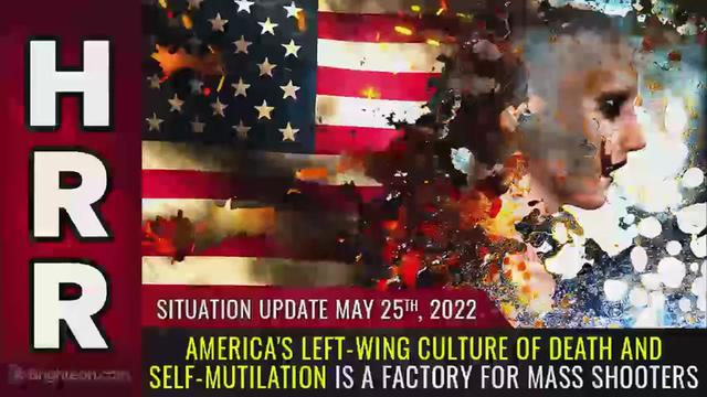 Situation Update, May 25, 2022 - America's left-wing culture of DEATH and self-mutilation is a 25-5-2022