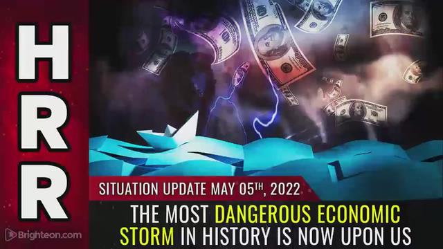 Situation Update, May 5, 2022 - The most dangerous economic STORM in history is now upon us 5-5-2022