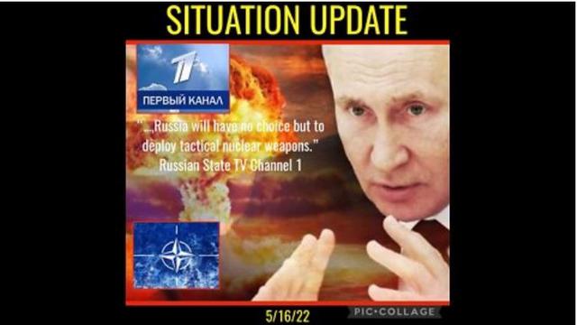 Situation Update: Russian State TV, Use Of Tactical Nukes! Deep State Attempting Trigger WW3! 17-5-2022
