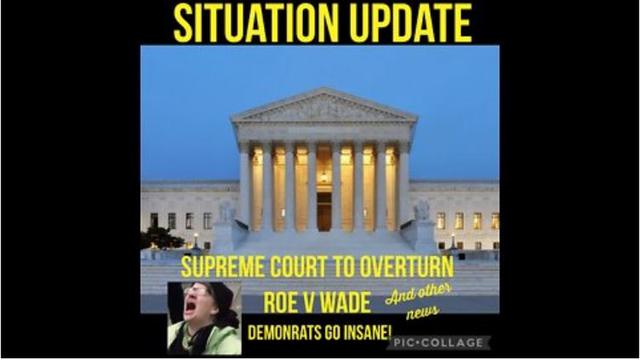 Situation Update: SCOTUS To Overturn Roe V. Wade! Pelosi/Schiff Visit Ukraine Even After Putin 5-5-2022