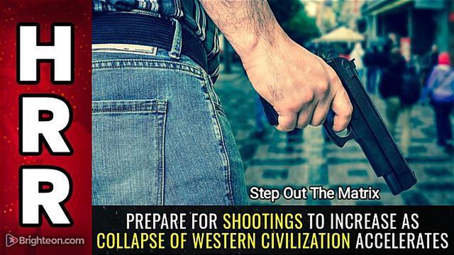 Special Report: Prepare for shootings to INCREASE as collapse of western civilization accelerates 17-5-2022