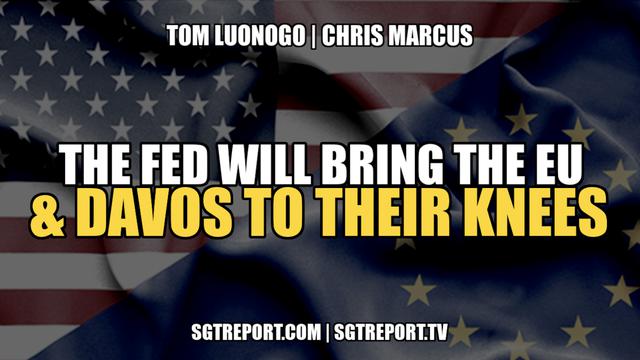THE FED WILL BRING THE EU & DAVOS TO THEIR KNEES -- Luongo & Marcus 14-5-2022