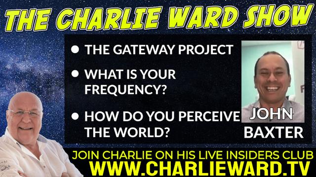 THE GATEWAY PROJECT, WHAT IS YOUR FREQUENCY? WITH JOHN BAXTER AND CHARLIE WARD 11-5-2022