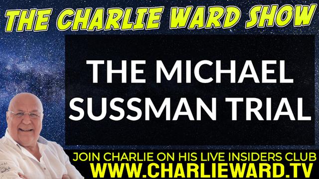 THE MICHAEL SUSSMAN TRIAL WITH CHARLIE WARD 18-5-2022