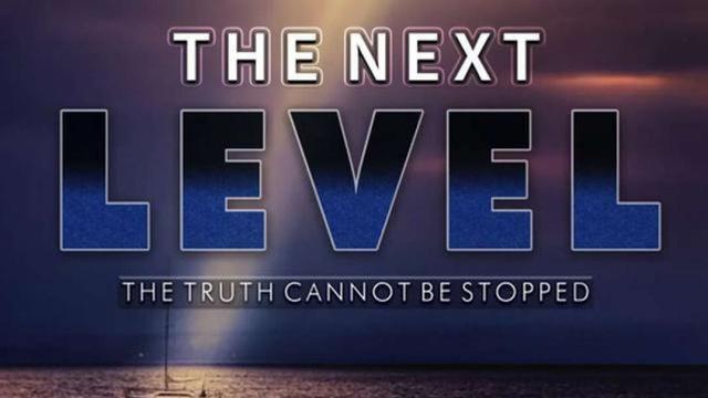 THE NEXT LEVEL (2022) - The Truth CANNOT be Stopped 8-5-2022