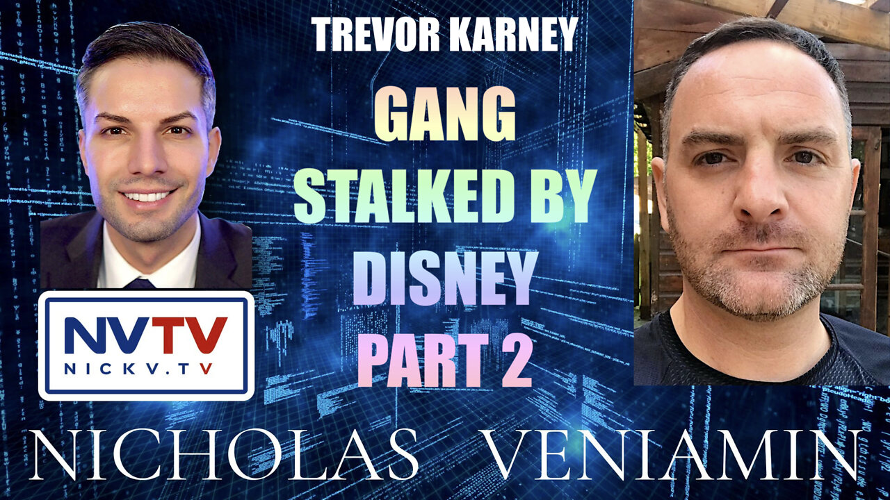 Trevor Karney Discusses Gang Stalked By Disney Part 2 with Nicholas Veniamin 3-5-2022