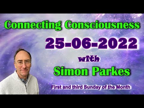 2022 06 25 Connecting Consciousness 25-6-2022