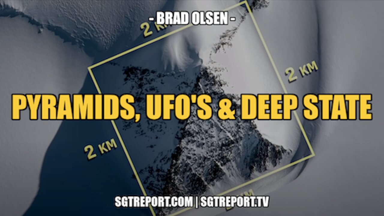 ANTARCTICA: PYRAMIDS, UFOS & THE DEEP STATE -- BRAD OLSEN 31-5-2022