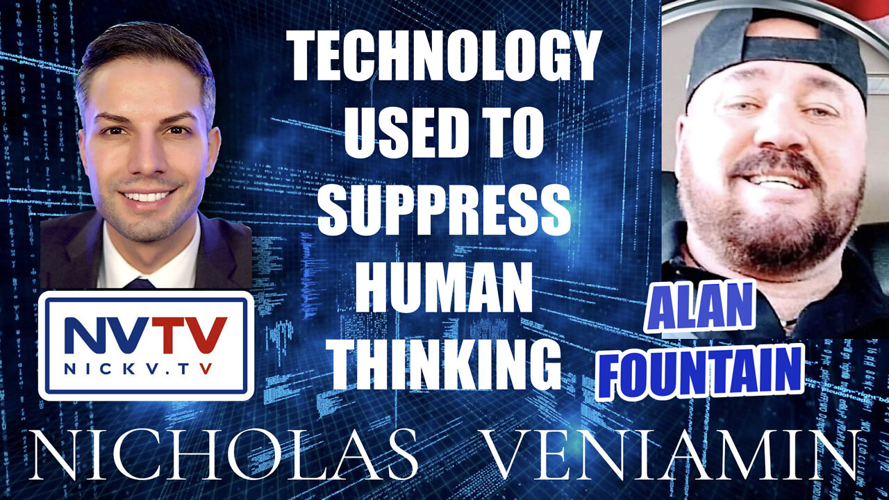 Alan Fountain Discusses Technology Used To Suppress Human Thinking with Nicholas Veniamin 2-6-2022