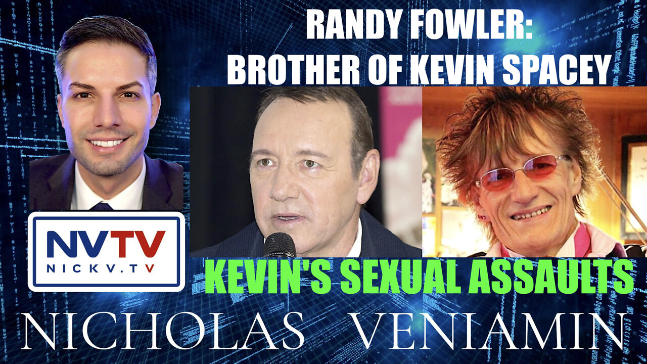 Brother Of Kevin Spacey: Randy Fowler Discusses Kevin's Sexual Assaults with Nicholas Veniamin 1-6-2022