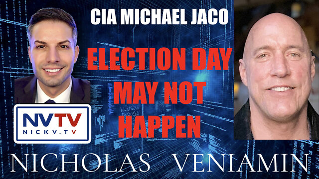 CIA Michael Jaco Says Election Day May Not Happen with Nicholas Veniamin 6-6-2022