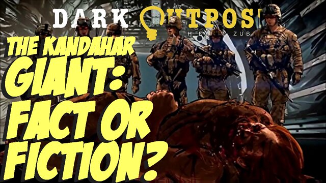 Dark Outpost 06.10.2022 The Kandahar Giant: Fact Or Fiction? 10-6-2022