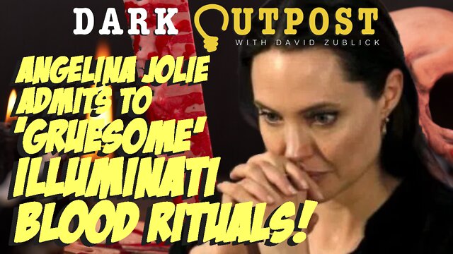 Dark Outpost 06.16.2022 Angelina Jolie Admits To 'Gruesome' Illuminati Blood Rituals! 16-6-2022