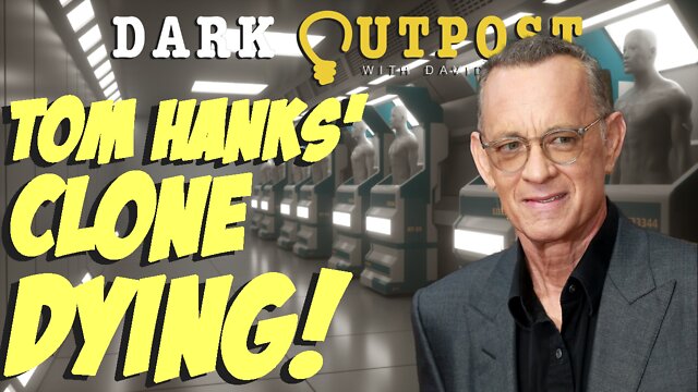 Dark Outpost 06.17.2022 Tom Hanks' Clone Dying! 17-6-2022