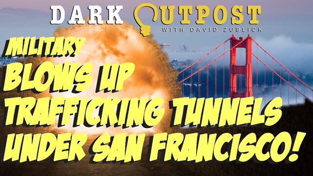 Dark Outpost LIVE 06.14.2022 Military Blows Up Trafficking Tunnels Under San Francisco! 14-6-2022