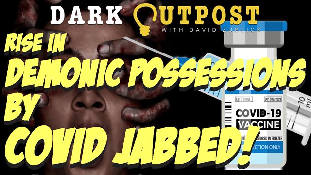 Dark Outpost LIVE 06.20.2022 Rise In Demonic Possessions By COVID Jabbed! 19-6-2022