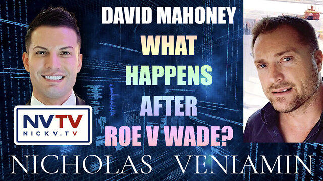 David Mahoney Discusses What Happens After 'Roe v Wade' with Nicholas Veniamin 27-6-2022