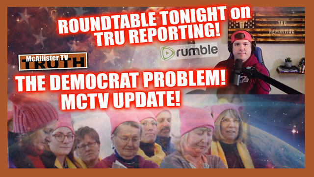 MCTV UPCOMING TOPICS! TRU REPORTING TONIGHT PROMO! SNARK: THE DEMOCRAT PROBLEM! 12-6-2022