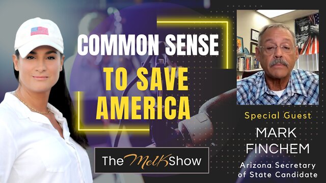 Mel K & AZ Candidate Mark Finchem On Using Common Sense To Save America 27-6-2022