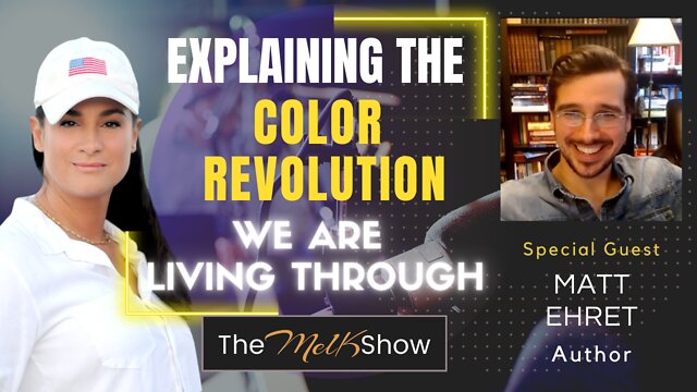 Mel K & Author Matt Ehret Explain The Color Revolution We Are Living Through 16-6-2022