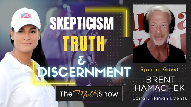 Mel K & Brent Hamachek on Skepticism, Truth & Discernment 10-6-2022