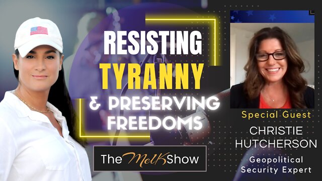 Mel K & Christie Hutcherson On Actions To Resist Tyranny & Preserve Your Freedoms 27-6-2022