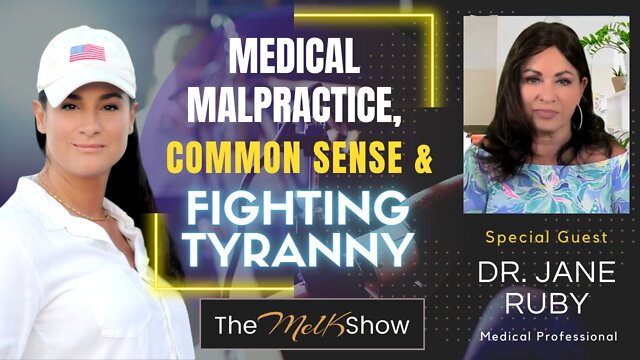 Mel K & Dr Jane Ruby On Medical Malpractice, Common Sense & Fighting Tyranny 8-6-2022