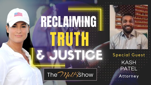 Mel K & Trump DOD Insider & Justice Warrior Kash Patel On Reclaiming Truth & Justice 24-6-2022