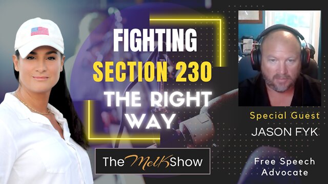 Mel K Welcomes Section 230 Warrior Jason Fyk On Fighting Big Tech For We The People 29-6-2022