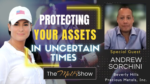 Mel K With Andrew Sorchini On Protecting Your Assets In Uncertain Times 11-6-2022