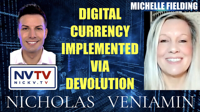 Michelle Fielding Discusses Digital Currency Implemented Via Devolution with Nicholas Veniamin 22-6-2022