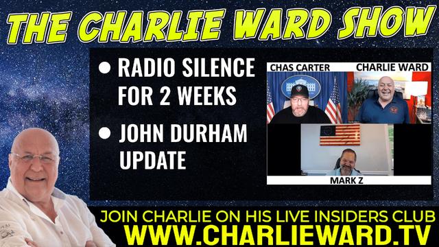 RADIO SILENCE FOR 2 WEEKS, JOHN DURHAM UPDATE WITH CHAS, MARK Z & CHARLIE WARD 3-6-2022