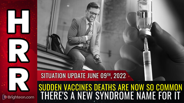 Situation Update, 6/9/22 - Sudden vaccines deaths are now so common 9-6-2022