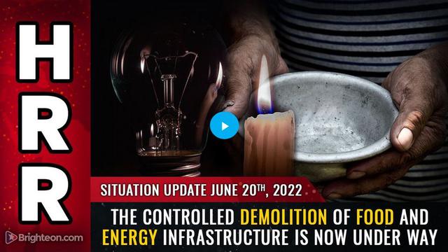 Situation Update, June 20, 2022 - The controlled DEMOLITION of FOOD and ENERGY infrastructure is now 20-6-2022