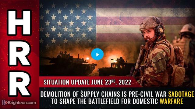 Situation Update, June 23, 2022 - Demolition of supply chains is pre-civil war SABOTAGE to shape the 23-6-2022