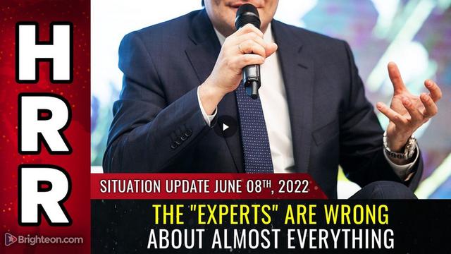 Situation Update, June 8, 2022 - The "experts" are WRONG about almost everything 9-6-2022