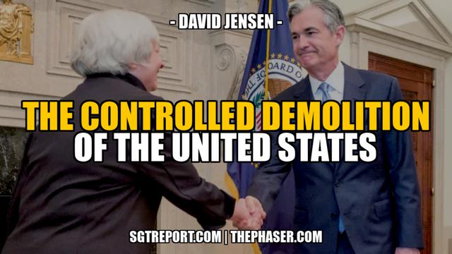 THE CONTROLLED DEMOLITION OF THE UNITED STATES -- David Jensen 26-6-2022