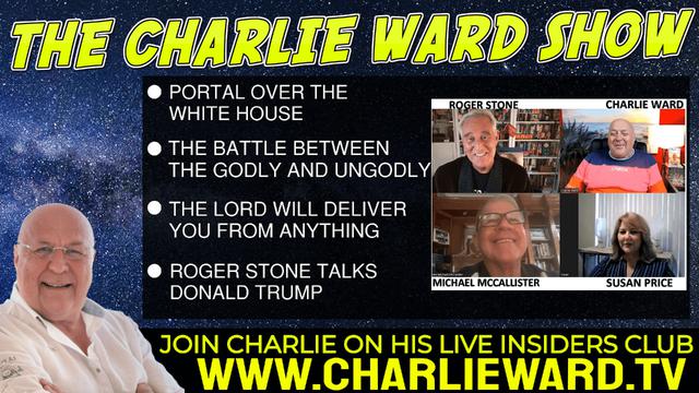 THE PORTAL OVER THE WHITE HOUSE, ROGER STONE TALKS DONALD TRUMP WITH SUSAN, MICHAEL AND CHARLIE WARD 10-6-2022